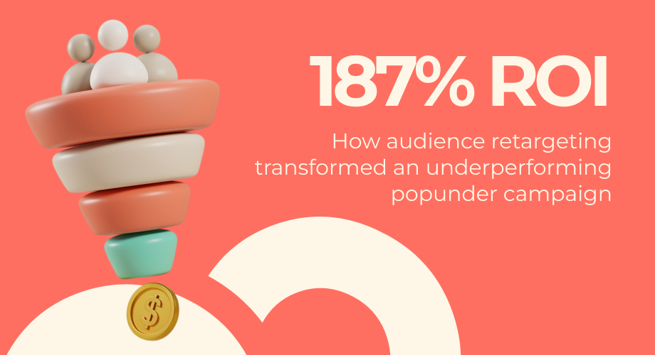 187% ROI with Audience Retargeting: A Two-Stage Popunder Campaign Case Study