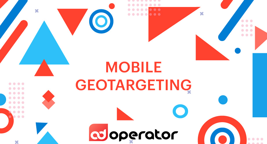 Geotargeting for mediabuyers and online advertising