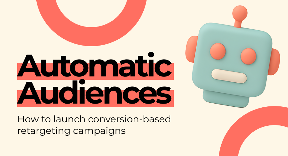 New: Automatic Retargeting Audiences from Conversion Postbacks