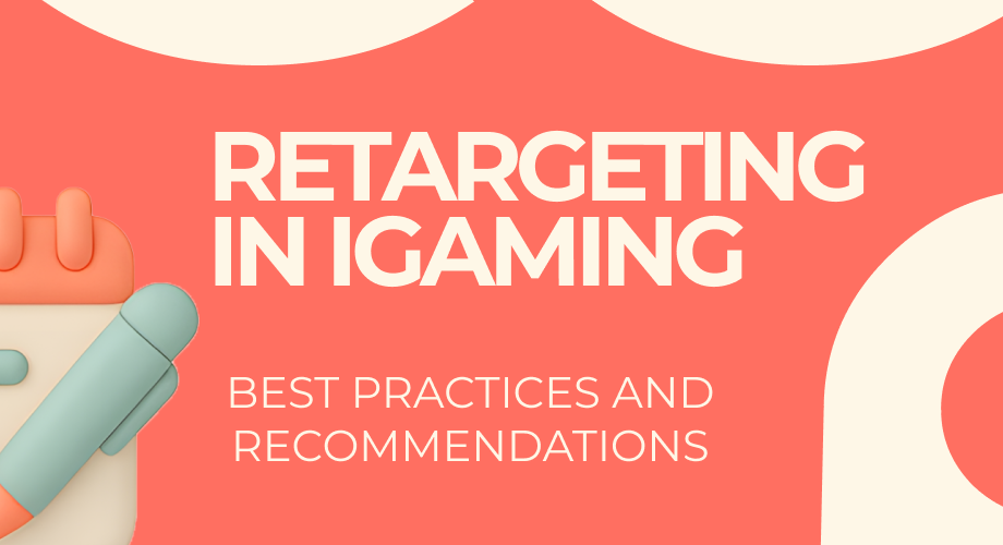 Retargeting in iGaming and Crypto: Multiply ROI.