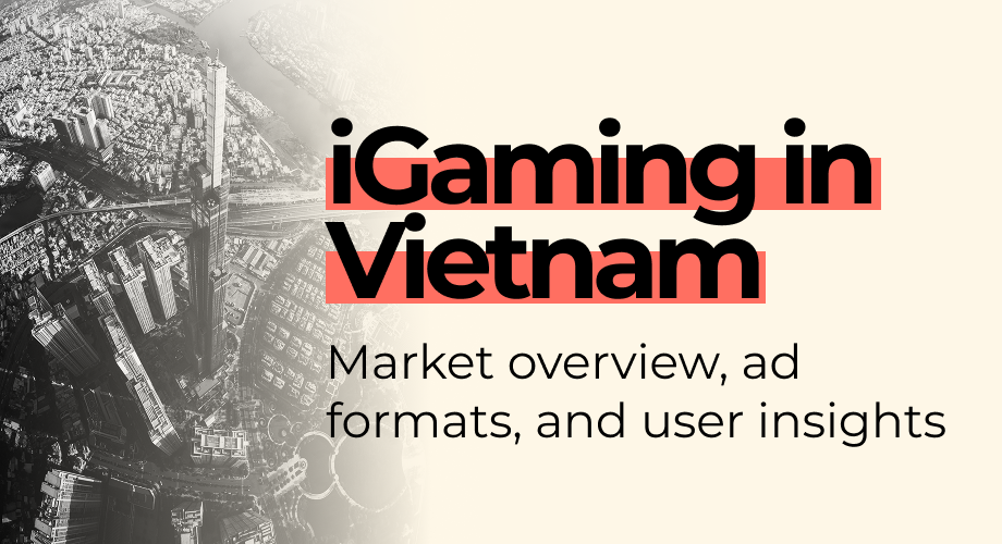 iGaming in Vietnam: Market Overview, Ad Formats & User Insights